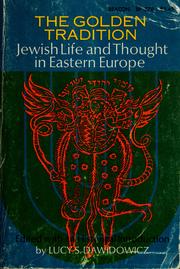 Cover of: The golden tradition; Jewish life and thought in Eastern Europe by Lucy S. Dawidowicz
