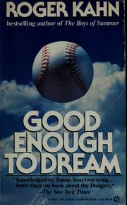 Cover of: Good enough to dream by Roger Kahn