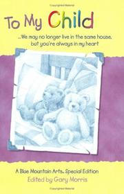 Cover of: To My Child: We May No Longer Live in the Same House, but You're Always in My Heart : A Collection of Poems (Teens & Young Adults)