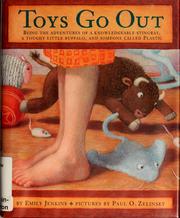Cover of: Toys go out: being the adventures of a knowledgeable Stingray, a toughy little Buffalo, and someone called Plastic