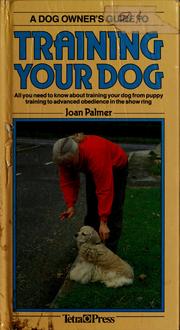 Dog Owner's Guide to Training Your Dog (Dog Owners Guide) by Joan Palmer, Joan Palmer