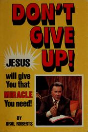 Cover of: Don't give up!: Jesus will give you that miracle you need