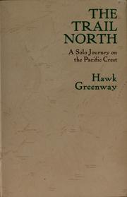 Cover of: The trail north: a solo journey on the Pacific Crest
