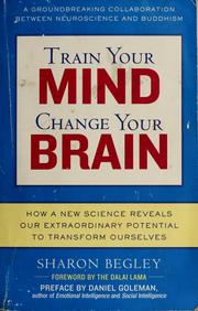 Cover of: Train your mind, change your brain: how a new science reveals our extraordinary potential to transform ourselves