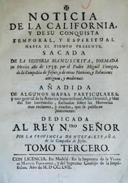 Cover of: Noticia de la California: y de su conquista temporal, y espiritual hasta el tiempo presente. Sacada de la historia manvscrita, formada en Mexico año de 1739