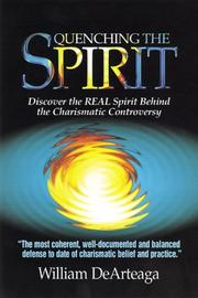 Cover of: Quenching the Spirit: discover the real spirit behind the charismatic controversy