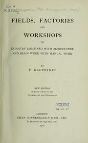 Cover of: Fields, factories and workshops or, Industry combined with agriculture and brain work with manual work