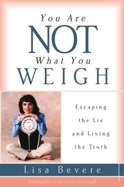 Cover of: You are not what you weigh by Lisa Bevere