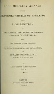 Cover of: Documentary annals of the reformed Church of England: being a collection of injunctions, declarations, orders, articles of inquiry, etc, from the year 1546 to the year 1716, with notes historical and explanatory