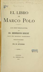 Cover of: El libro de Marco Polo: aus dem Vermächtnis des Hermann Knust nach der Madrider Handschrift.  Hrsg. von R. Stuebe