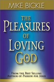 Cover of: The Pleasures of Loving God by Mike Bickle