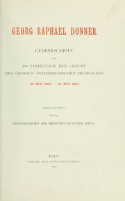 Cover of: Georg Raphael Donner: Gedenkschrift zum 200.  Jahrestage der Geburt des grossen österreichischen Bildhauers, 24. Mai 1693-24. Mai 1893