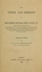 Cover of: The views and opinions of Brigadier-General John Jacob by Jacob, John