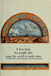 Cover of: This magic moment: a love story for people who want the world to make sense