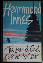 Cover of: The land God gave to Cain by Hammond Innes