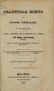 Cover of: Practical hints to young females: on the duties of a wife, a mother, and a mistress of a family