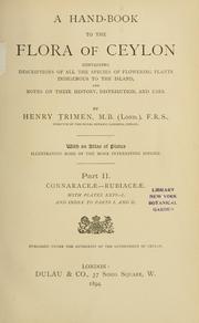 Cover of: A hand-book to the flora of Ceylon: containing descriptions of all the species of flowering plants indigenous to the island, and notes on their history, distribution, and uses : with an atlas of plates illustrating some of the more interesting species