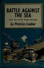 Cover of: Battle against the sea: how the Dutch made Holland