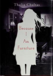 Because I am furniture by Thalia Chaltas