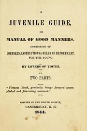 Cover of: A juvenile guide, or, Manual of good manners: Consisting of counsels, instructions & rules of deportment, for the young