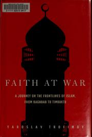 Cover of: Faith at war: a journey on the frontlines of Islam, from Baghdad to Timbuktu