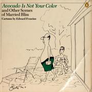 Cover of: Avocado is not your color and other scenes of married bliss: cartoons