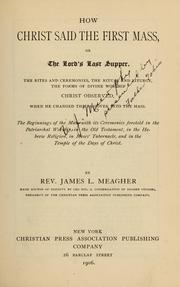 Cover of: How Christ said the first mass by Meagher, Jas. L.