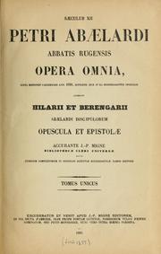 Cover of: Opera omnia: accedunt Hilarii et Berengarii Abaelardi discipulorum opuscula et epistolae