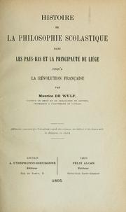 Cover of: Histoire de la philosophie scolastique dans les Pays-Bas et la principauté de Liége jusu'à la révolution française by M. de Wulf