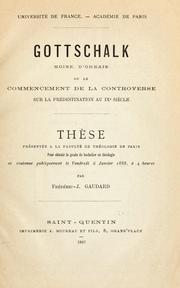 Cover of: Gottschalk moine d'Orbais, ou, Le commencement de la controverse sur la prédestination au IXe siècle by Frédéric J. Gaudard