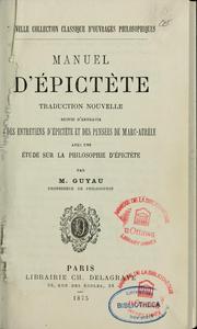 Cover of: Manuel d'Epictète: traduction nouvelle par M. Guyau ; suivie d'extraits des entretiens d'Epictète et des pensées de Marc-Aurèle, avec une étude sur la philosophie d'Epictète