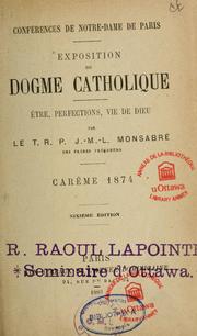 Cover of: Exposition du dogme catholique: être, perfections, vie de Dieu
