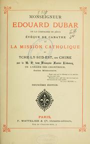 Cover of: Monseigneur Edouard Dubar, s.j., évêque de Canathe et la mission catholique du Tch-Ly-Sud-Est, en Chine by François Xavier Leboucq