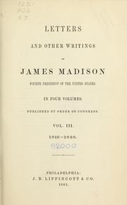 Cover of: Letters and other writings of James Madison: Fourth president of the United States ; in four volumes ; published by order of Congress