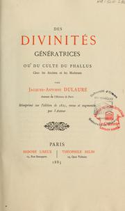 Des divinités génératrices, ou, Du culte du phallus chez les anciens et les modernes by J.-A Dulaure