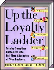 Cover of: Up the loyalty ladder: turning sometime customers into full-time advocates of your business