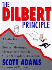 Cover of: The Dilbert Principle: A Cubicle's-Eye View of Bosses, Meetings, Management Fads & Other Workplace Afflictions