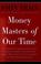 Cover of: Money masters of our time