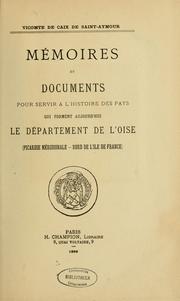 Cover of: Mémoires et documents pour servir à l'histoire des pays qui forment aujourd'hui le département de l'Oise (Picardie méridionale--Nord de l'Île de France)