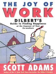 Cover of: The Joy of Work: Dilbert's Guide to Finding Happiness at the Expense of Your Co-Workers