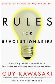 Cover of: Rules for revolutionaries: the capitalist manifesto for creating and marketing new products and services