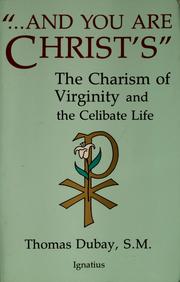 Cover of: --And you are Christ's: the charism of virginity and the celibate life