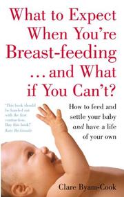 Cover of: What to Expect Breastfeeding by Clare Byam-Cook
