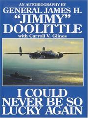 I could never be so lucky again by James Harold Doolittle