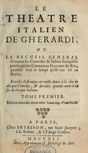 Cover of: Le Théâtre italien de Gherardi, ou, Le Recueil général de toutes les comédies & scènes françaises jouées par les comédiens italiens du roi, pendant tout le temps qu'ils ont été au service by Evaristo Gherardi