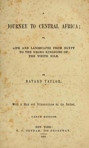 Cover of: A journey to central Africa; or, Life and landscapes from Egypt to the Negro kingdoms of the White Nile by Bayard Taylor