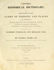 Cover of: Universal historical dictionary, or, Explanation of the names of persons and places in the departments of Biblical, political, and ecclesiastical history, mythology, heraldry, biography, bibliography, geography, and numismatics