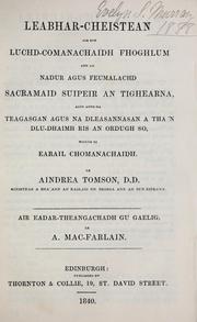 Cover of: Leabhar-cheistean air son luchd-comanachaidh fhoglum ann an nadur agus feumalachd Sacramaid Suipeir an Tighearna: agus anns na teagagsan agus na dleasannasan a tha 'n dlu-dhaimh ris an ordugh so, maille ri erail chomanachaidh