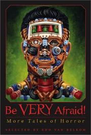 Cover of: Be very afraid! by selected by Edo van Belkom.