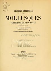 Cover of: Histoire naturelle des mollusques terrestres et d'eau douce qui vivent en France by D. Dupuy